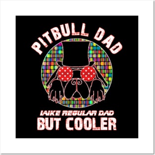 Pitbull dad like regular dad but cooler Posters and Art